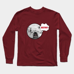 Cute Sleeping Bull Dog Blep Tongue Dreaming of Destruction. Funny and Silly. Red Lettering Long Sleeve T-Shirt